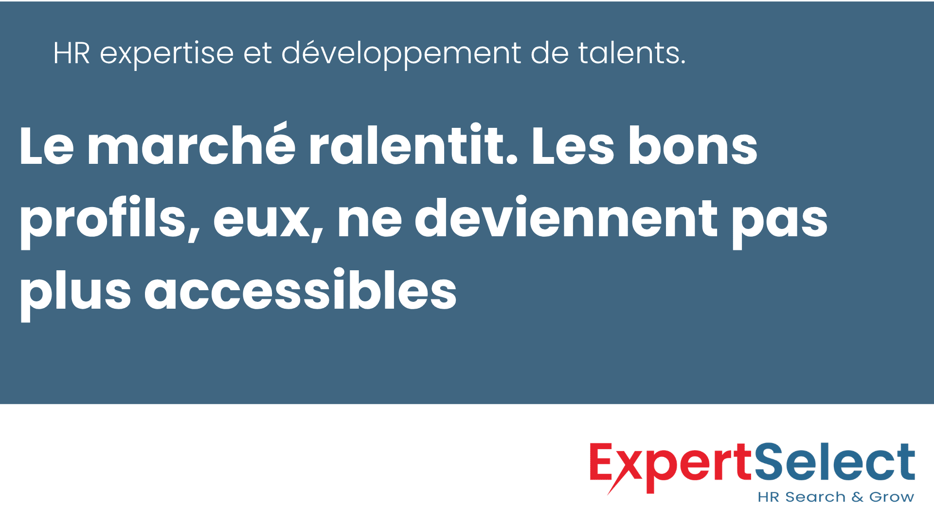 Article: Le Marché ralentit les bons profils, eux, ne deviennent pas plus accessibles